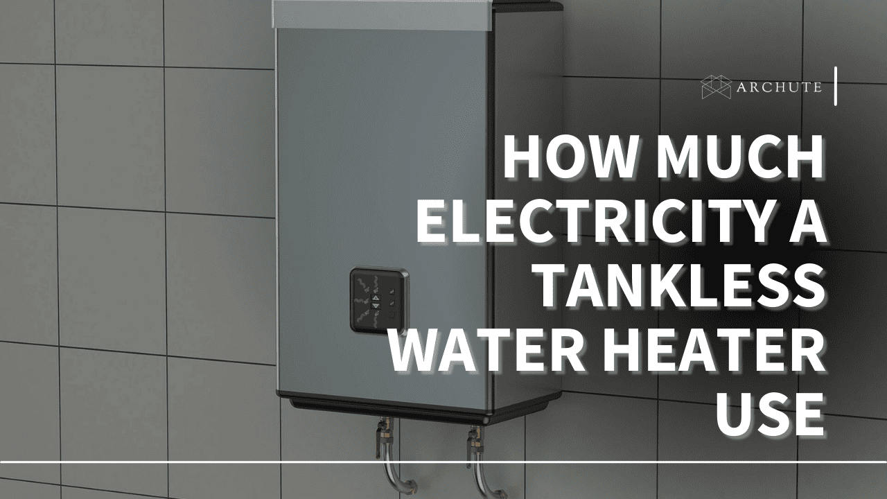  How Much Electricity Does A Tankless Water Heater Use Archute